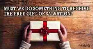 Salvation is a free gift from God.