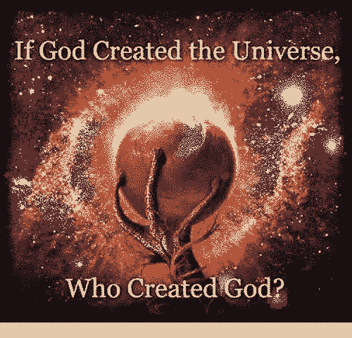 Who created God?